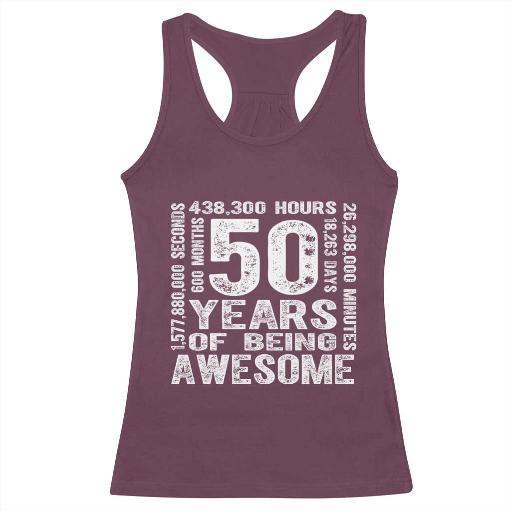 Funny 50th Birthday Gift Racerback Tank Top 50 Years Of Being Awesome TS12 Maroon Print Your Wear