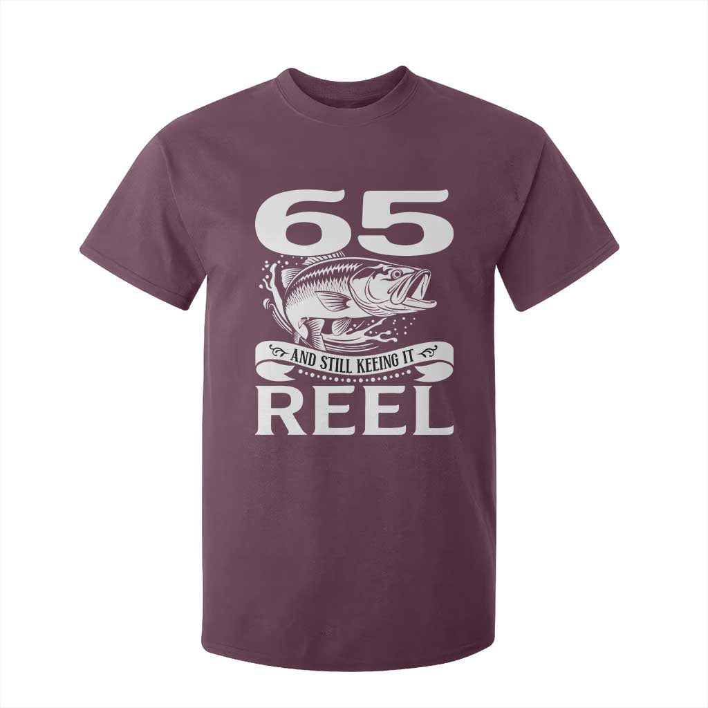 Still Keeping It Reel At 65 T Shirt For Kid Fisherman Birthday Gift TS12 Maroon Print Your Wear