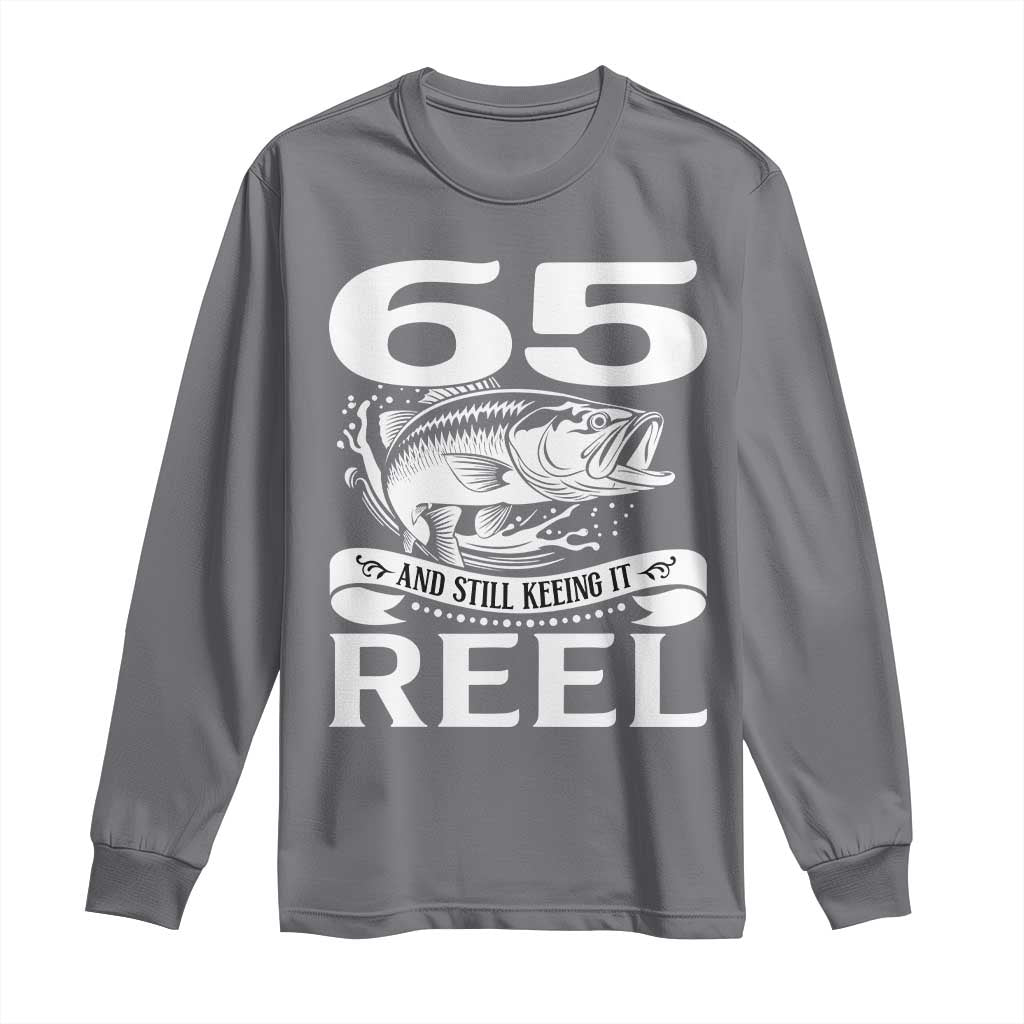 Still Keeping It Reel At 65 Long Sleeve Shirt Fisherman Birthday Gift TS12 Charcoal Print Your Wear