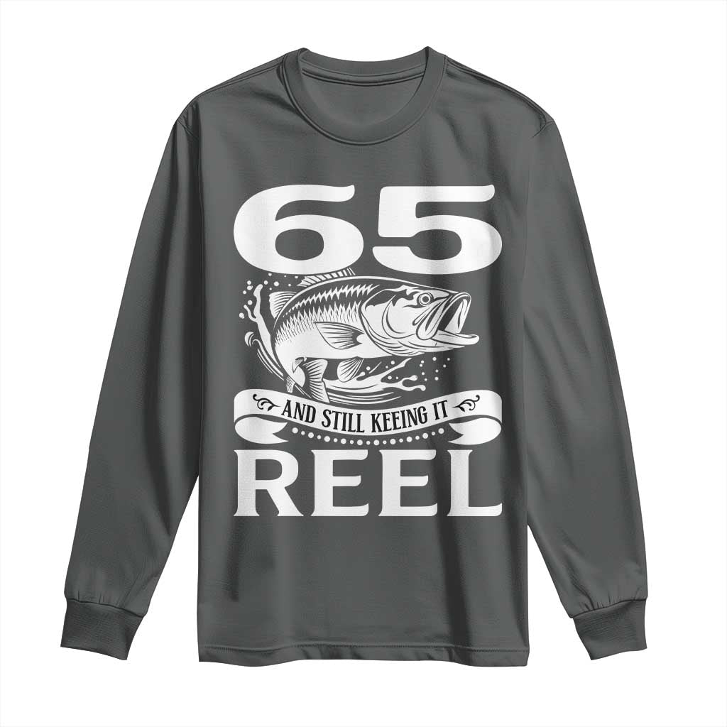 Still Keeping It Reel At 65 Long Sleeve Shirt Fisherman Birthday Gift TS12 Dark Heather Print Your Wear