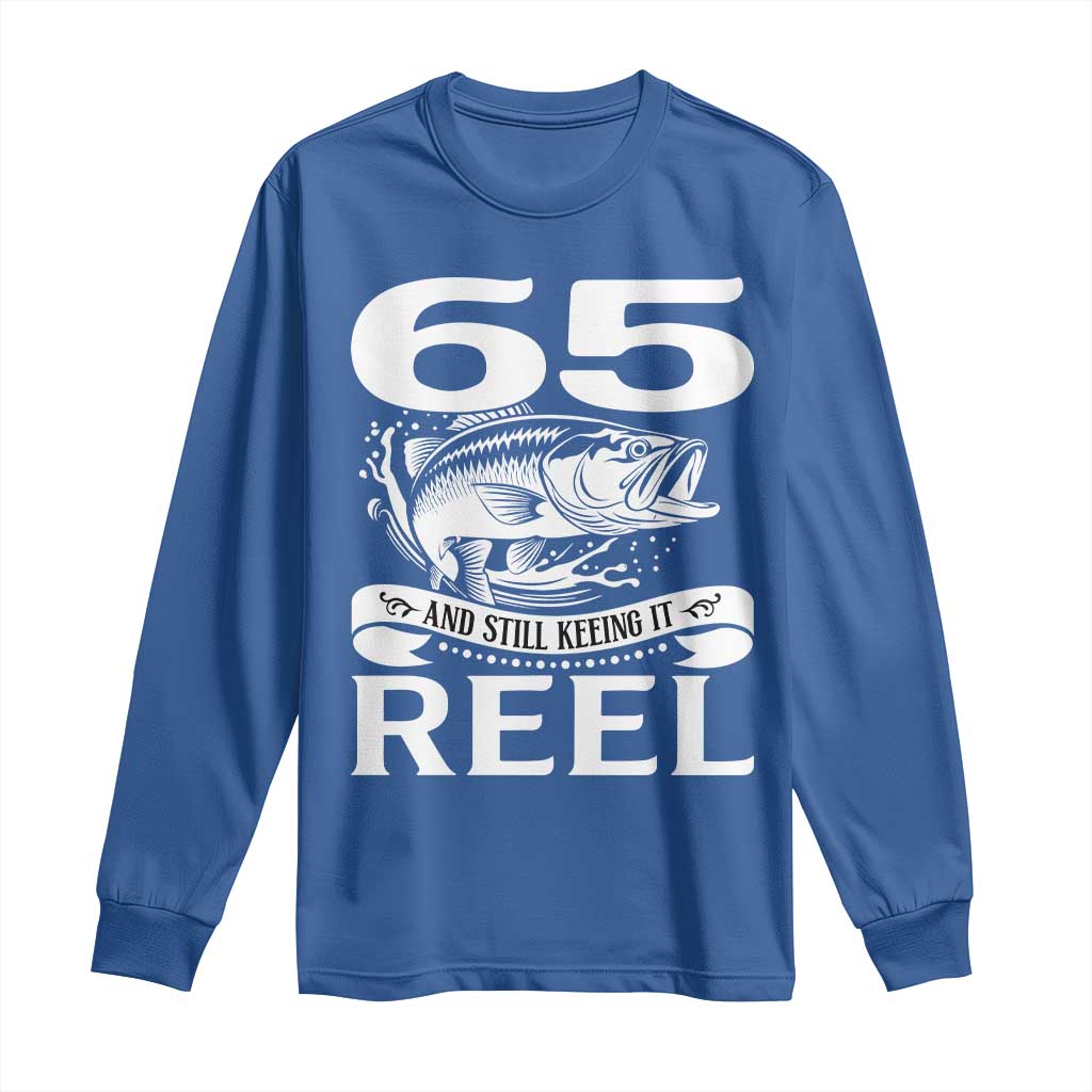Still Keeping It Reel At 65 Long Sleeve Shirt Fisherman Birthday Gift TS12 Royal Blue Print Your Wear