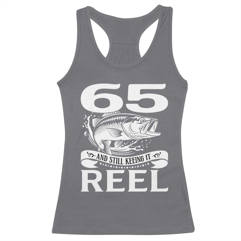 Still Keeping It Reel At 65 Racerback Tank Top Fisherman Birthday Gift TS12 Charcoal Print Your Wear