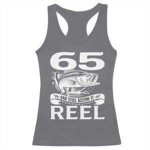 Still Keeping It Reel At 65 Racerback Tank Top Fisherman Birthday Gift TS12 Charcoal Print Your Wear