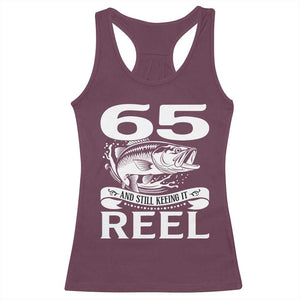 Still Keeping It Reel At 65 Racerback Tank Top Fisherman Birthday Gift TS12 Maroon Print Your Wear