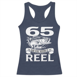 Still Keeping It Reel At 65 Racerback Tank Top Fisherman Birthday Gift TS12 Navy Print Your Wear