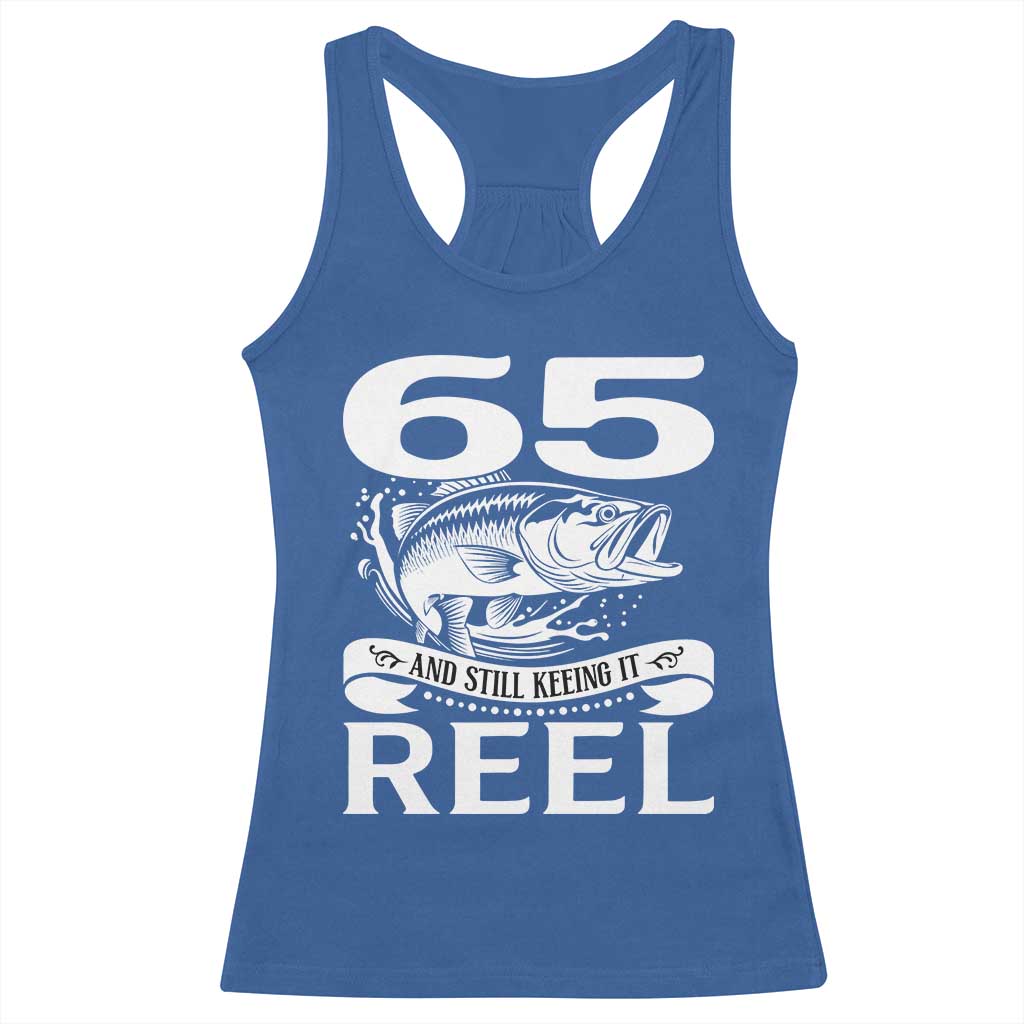 Still Keeping It Reel At 65 Racerback Tank Top Fisherman Birthday Gift TS12 Royal Blue Print Your Wear