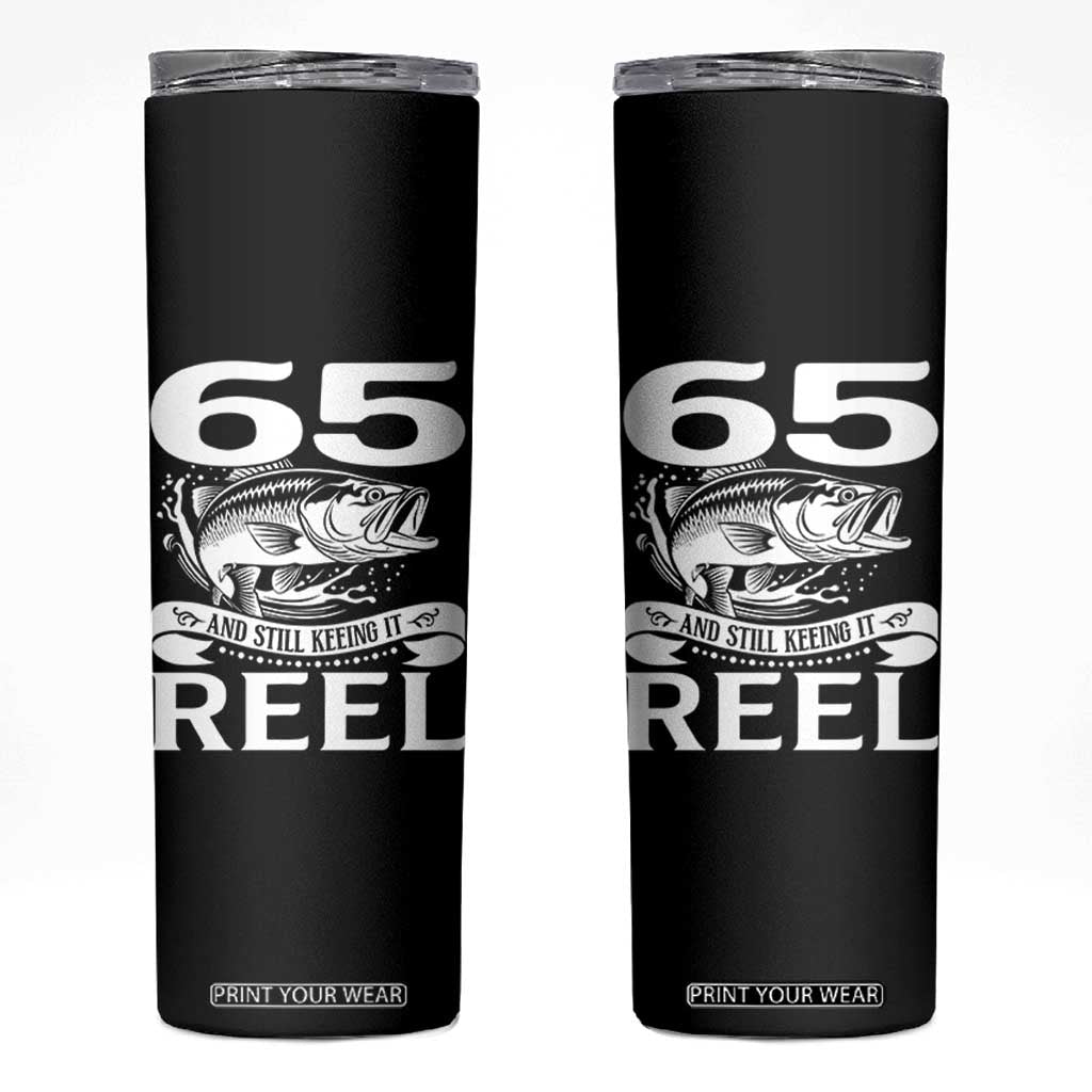 Still Keeping It Reel At 65 Skinny Tumbler Fisherman Birthday Gift TS12 Black Print Your Wear
