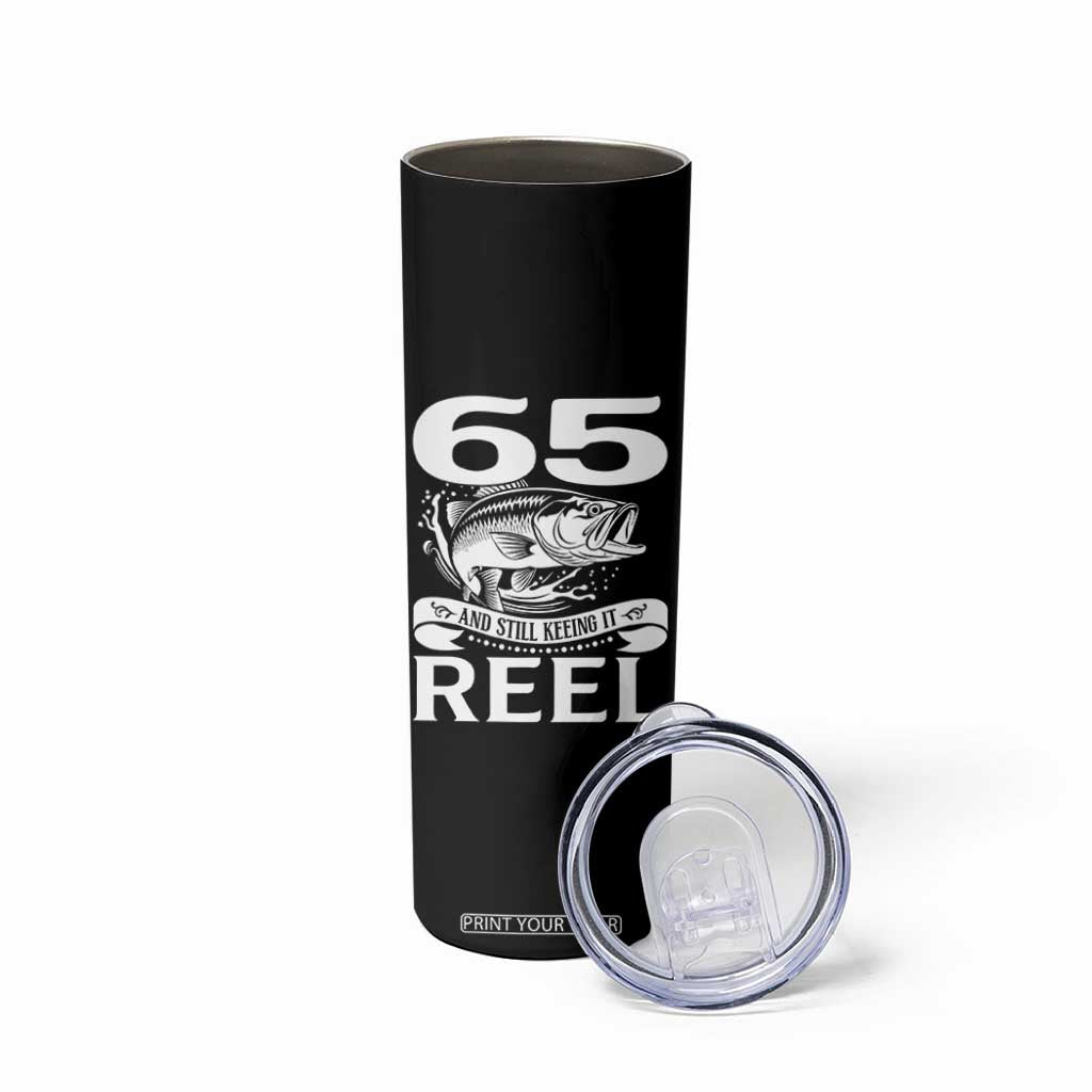 Still Keeping It Reel At 65 Skinny Tumbler Fisherman Birthday Gift TS12 Print Your Wear
