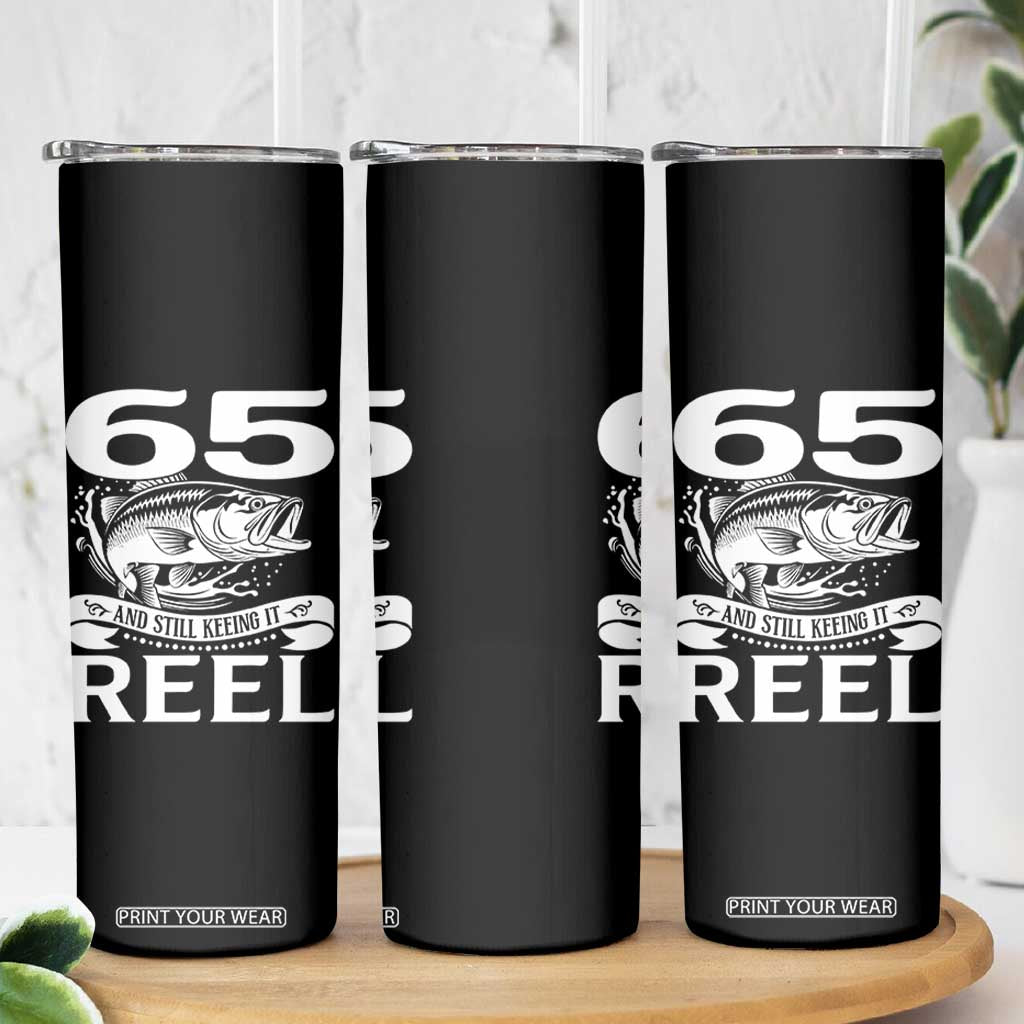 Still Keeping It Reel At 65 Skinny Tumbler Fisherman Birthday Gift TS12 Print Your Wear