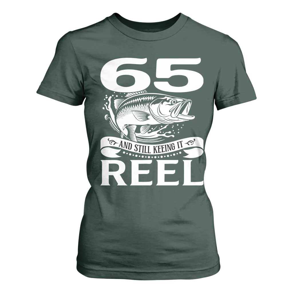 Still Keeping It Reel At 65 T Shirt For Women Fisherman Birthday Gift TS12 Dark Forest Green Print Your Wear