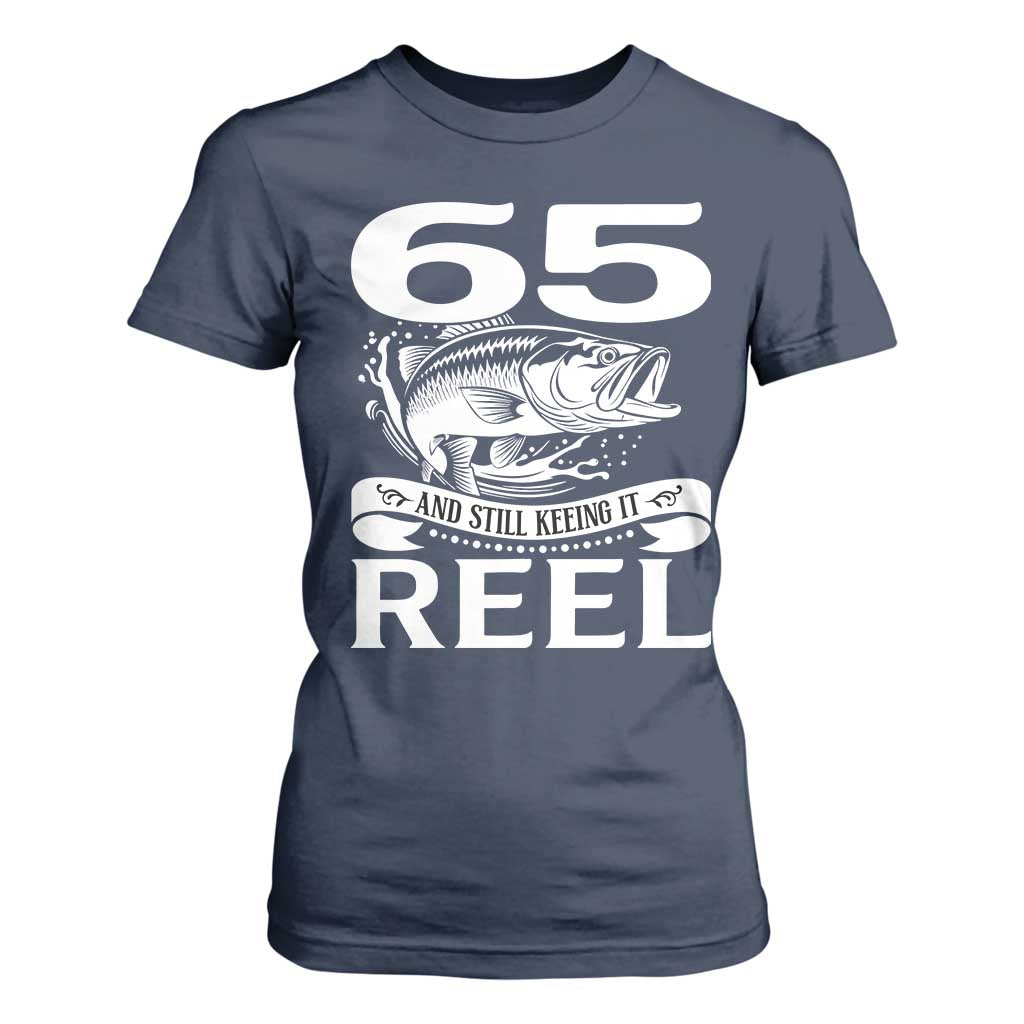 Still Keeping It Reel At 65 T Shirt For Women Fisherman Birthday Gift TS12 Navy Print Your Wear