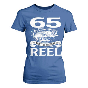 Still Keeping It Reel At 65 T Shirt For Women Fisherman Birthday Gift TS12 Royal Blue Print Your Wear