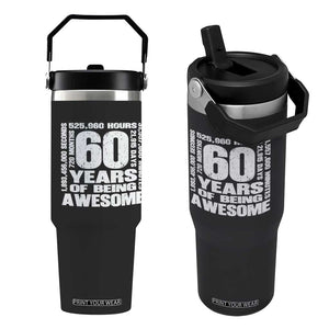 60th Milestone Birthday Gift Flip Straw Tumbler 60 Years Of Being Awesome TS12 One Size: 30 oz Black Print Your Wear