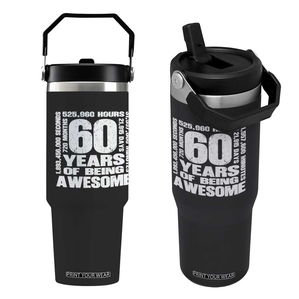 60th Milestone Birthday Gift Flip Straw Tumbler 60 Years Of Being Awesome TS12 One Size: 30 oz Black Print Your Wear