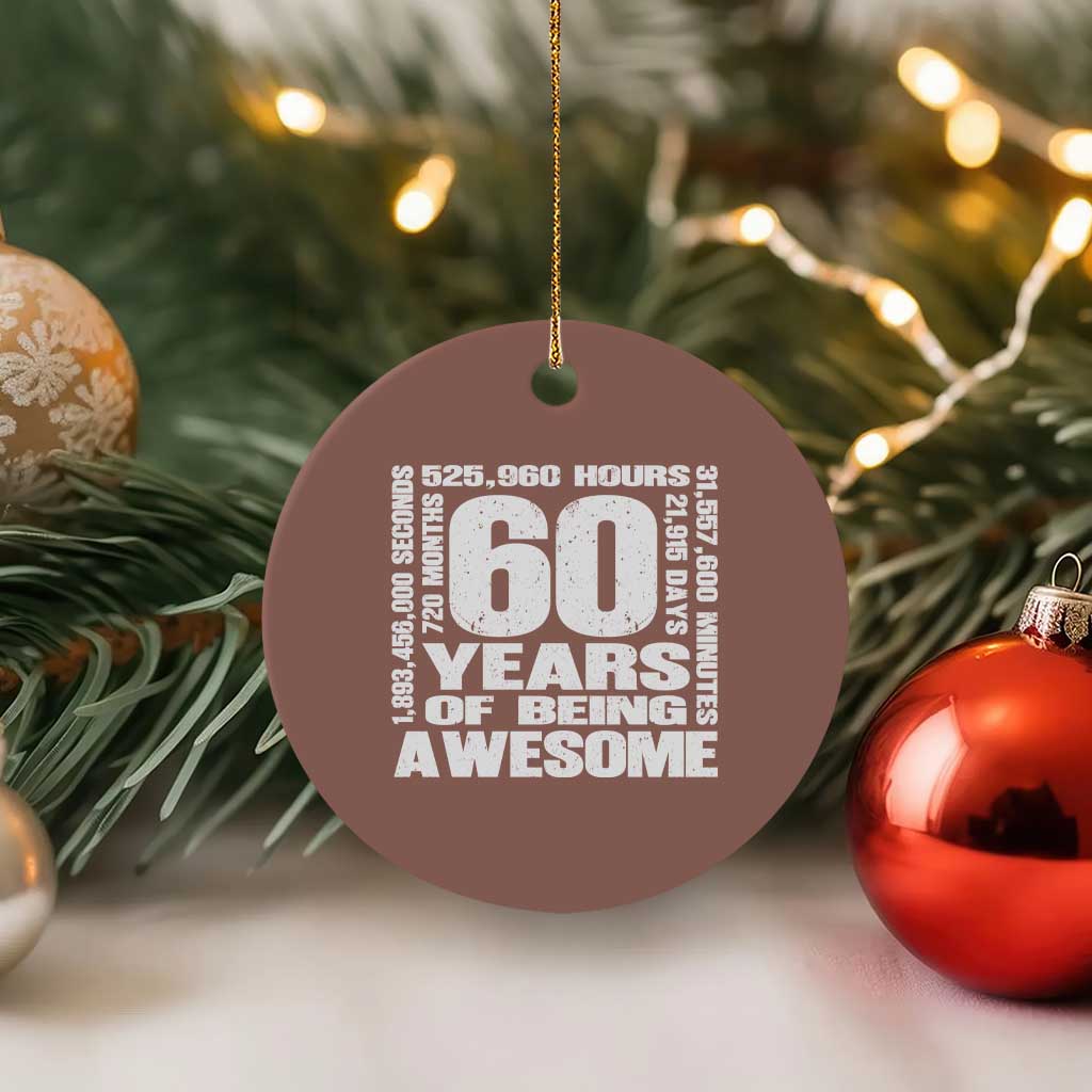 60th Milestone Birthday Gift Ceramic Ornament 60 Years Of Being Awesome TS12 1pc Mocha Print Your Wear