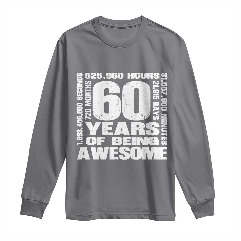 60th Milestone Birthday Gift Long Sleeve Shirt 60 Years Of Being Awesome TS12 Charcoal Print Your Wear