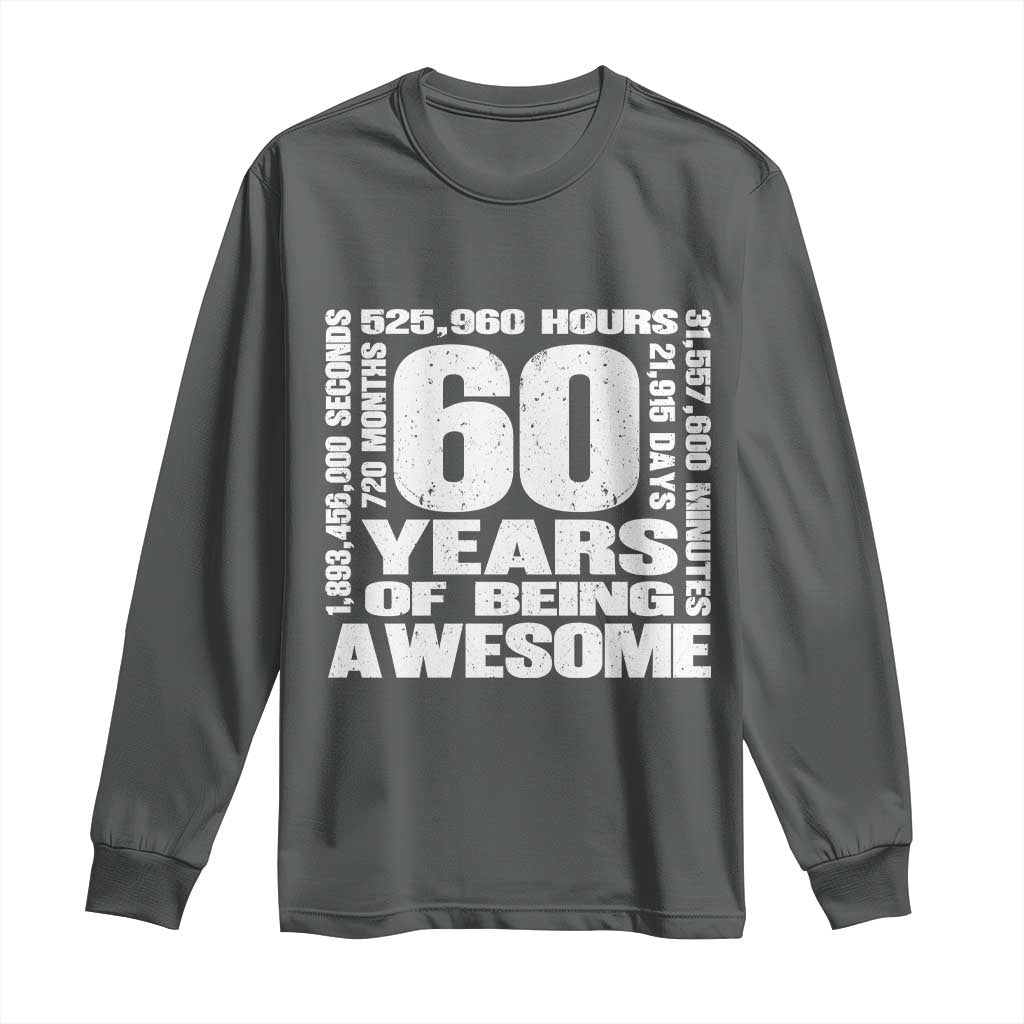60th Milestone Birthday Gift Long Sleeve Shirt 60 Years Of Being Awesome TS12 Dark Heather Print Your Wear