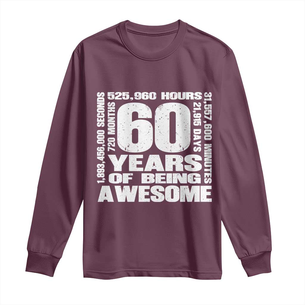 60th Milestone Birthday Gift Long Sleeve Shirt 60 Years Of Being Awesome TS12 Maroon Print Your Wear