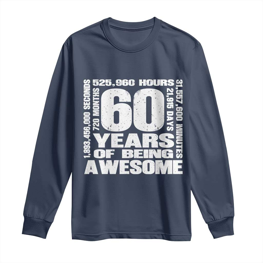 60th Milestone Birthday Gift Long Sleeve Shirt 60 Years Of Being Awesome TS12 Navy Print Your Wear
