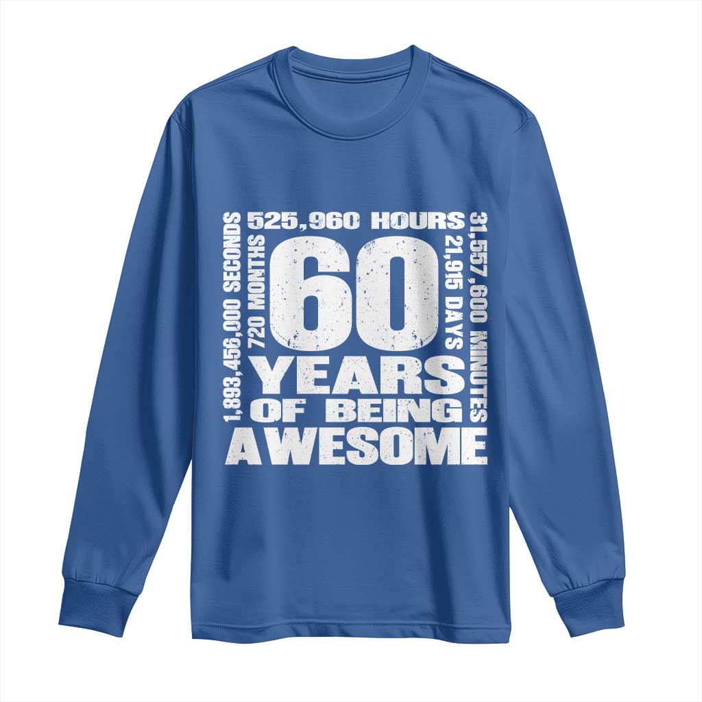 60th Milestone Birthday Gift Long Sleeve Shirt 60 Years Of Being Awesome TS12 Royal Blue Print Your Wear