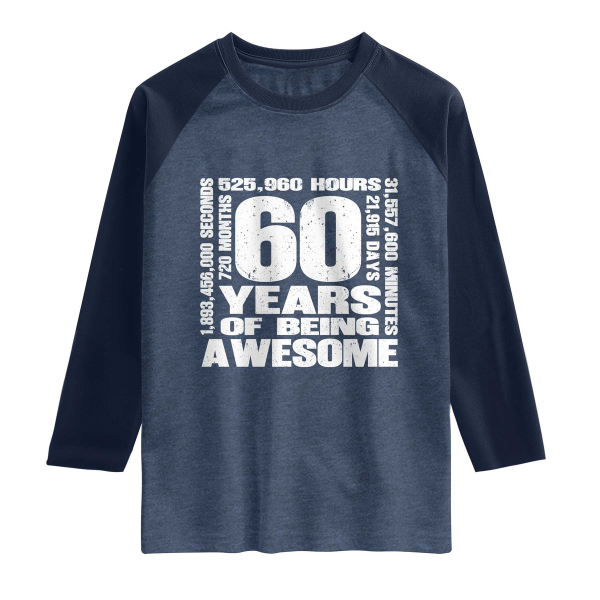 60th Milestone Birthday Gift Raglan Shirt 60 Years Of Being Awesome TS12 Heather Denim Navy Print Your Wear