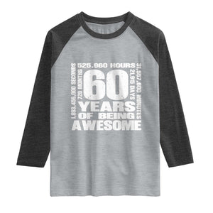 60th Milestone Birthday Gift Raglan Shirt 60 Years Of Being Awesome TS12 Heather Gray Heather Charcoal Print Your Wear