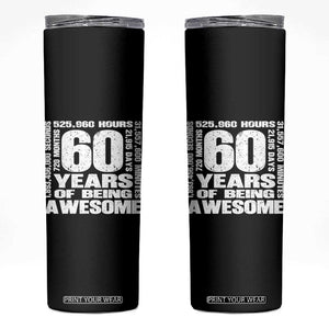 60th Milestone Birthday Gift Skinny Tumbler 60 Years Of Being Awesome TS12 Black Print Your Wear