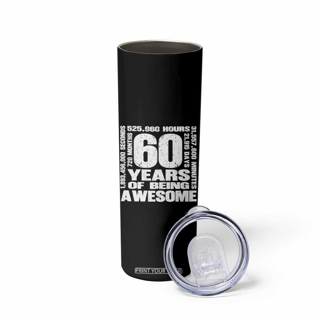 60th Milestone Birthday Gift Skinny Tumbler 60 Years Of Being Awesome TS12 Print Your Wear
