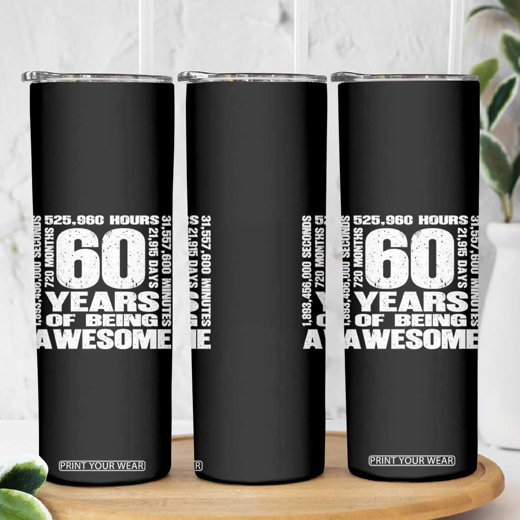 60th Milestone Birthday Gift Skinny Tumbler 60 Years Of Being Awesome TS12 Print Your Wear