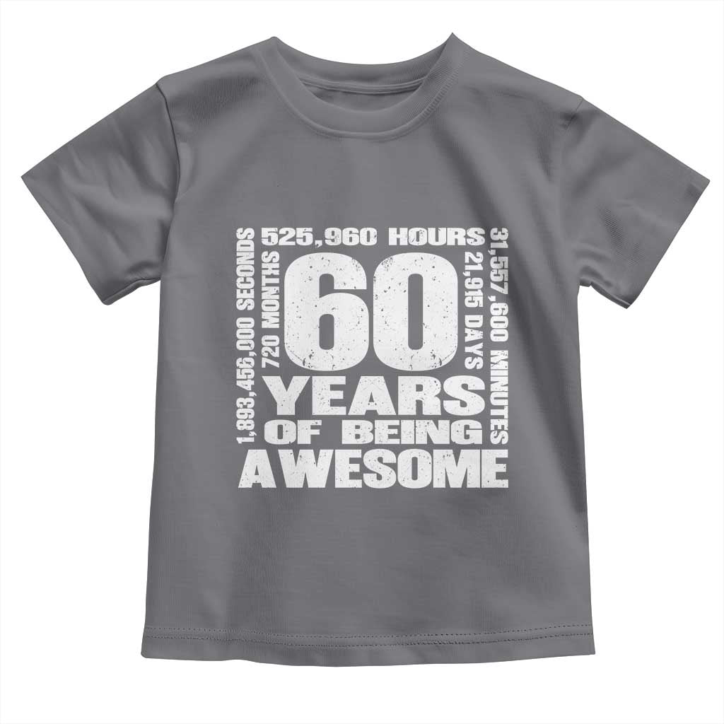 60th Milestone Birthday Gift Toddler T Shirt 60 Years Of Being Awesome TS12 Charcoal Print Your Wear