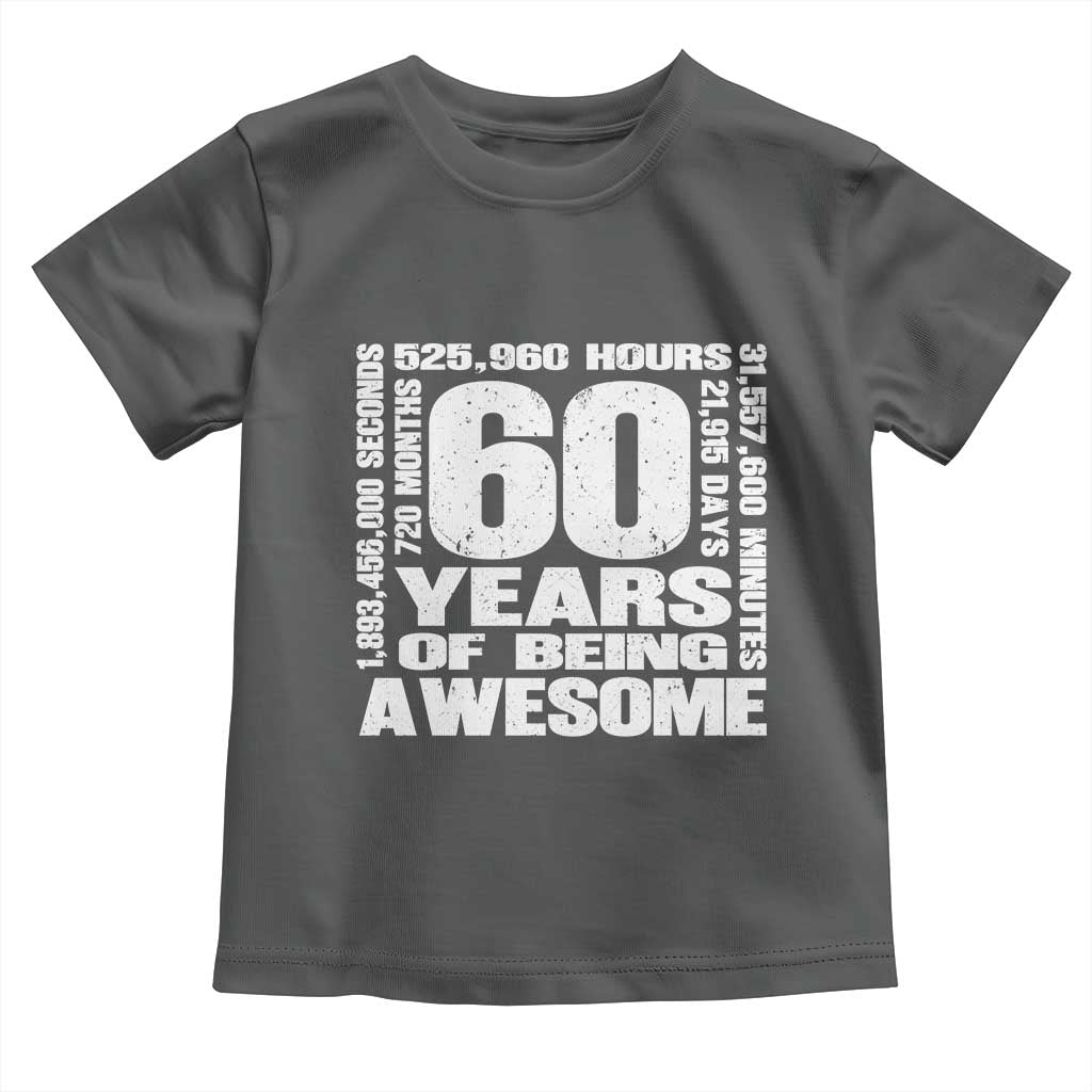 60th Milestone Birthday Gift Toddler T Shirt 60 Years Of Being Awesome TS12 Dark Heather Print Your Wear