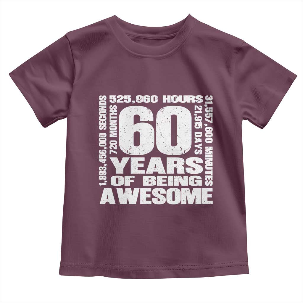 60th Milestone Birthday Gift Toddler T Shirt 60 Years Of Being Awesome TS12 Maroon Print Your Wear