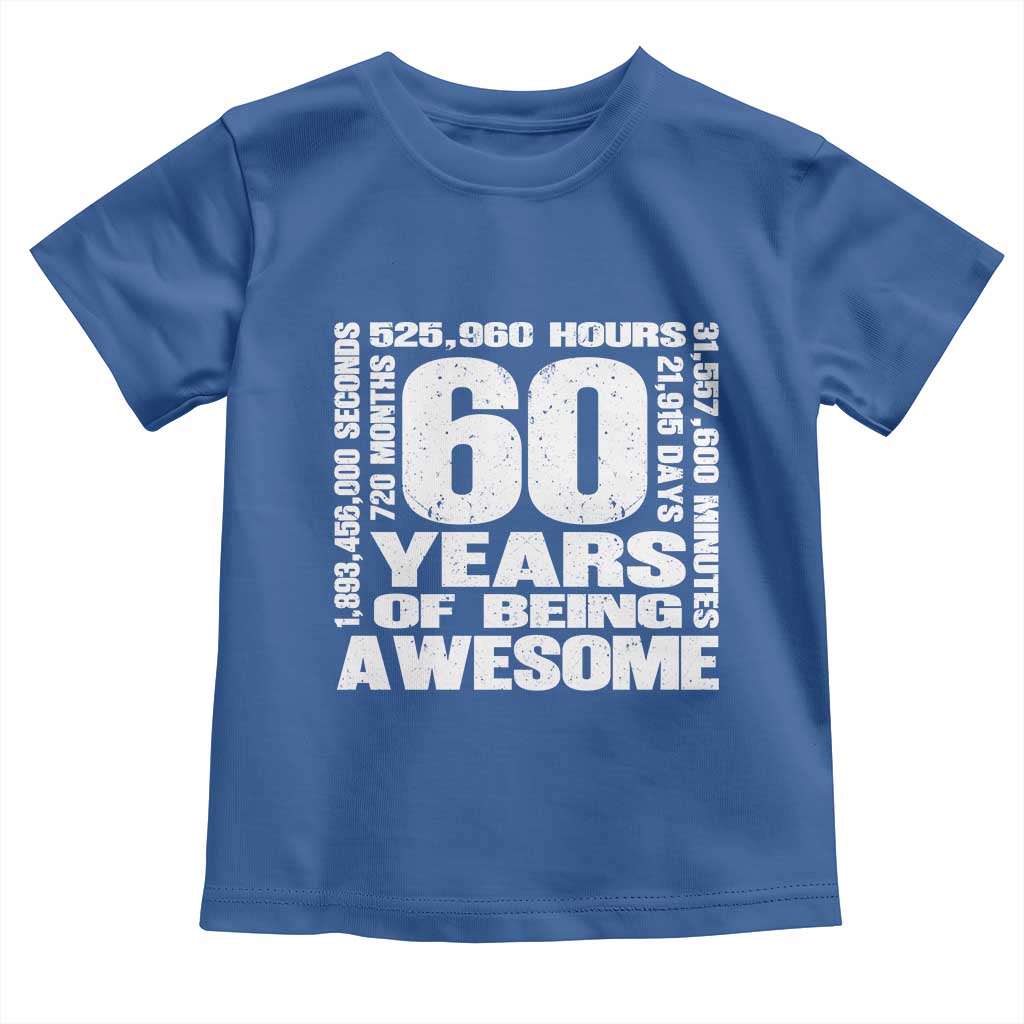 60th Milestone Birthday Gift Toddler T Shirt 60 Years Of Being Awesome TS12 Royal Blue Print Your Wear