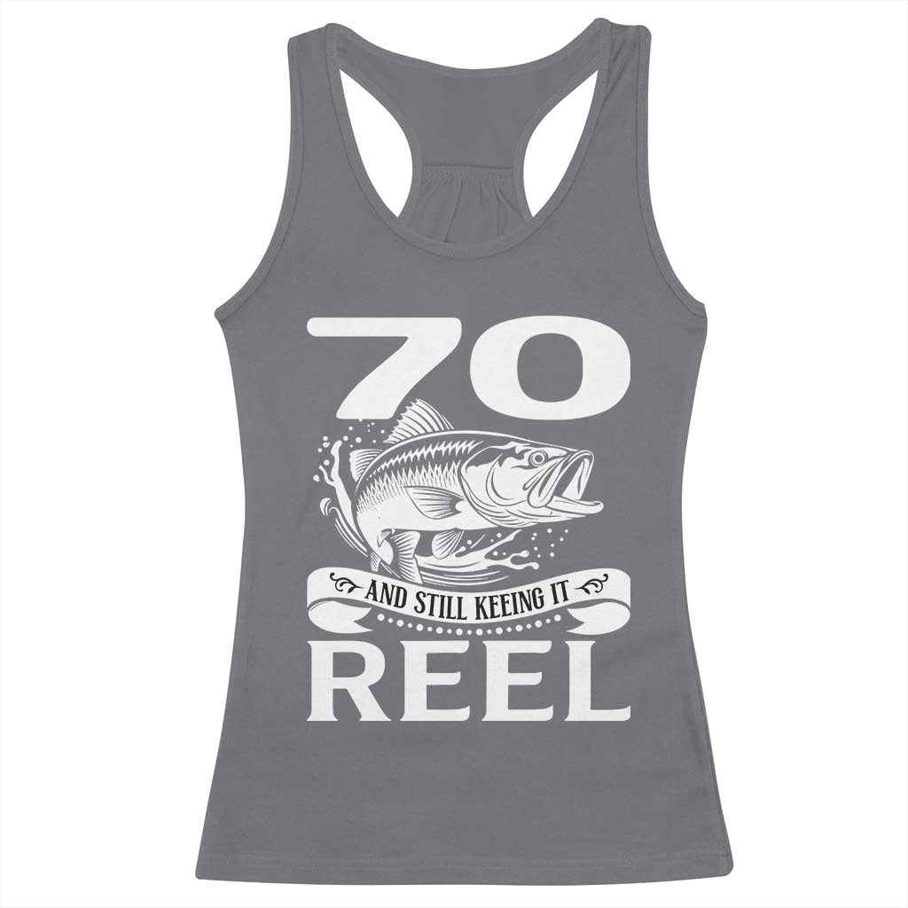 Still Keeping It Reel At 70 Racerback Tank Top Fisherman Birthday Gift TS12 Charcoal Print Your Wear
