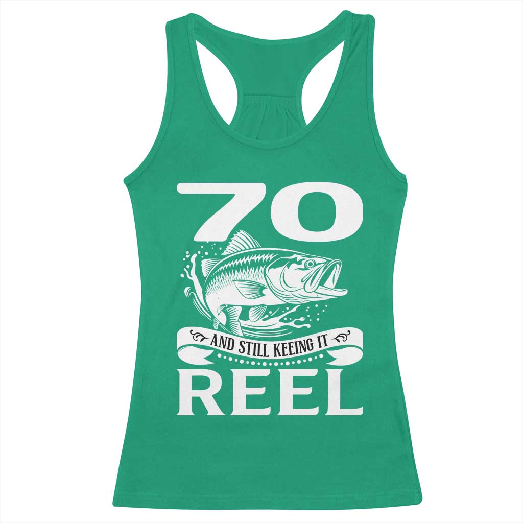 Still Keeping It Reel At 70 Racerback Tank Top Fisherman Birthday Gift TS12 Irish Green Print Your Wear