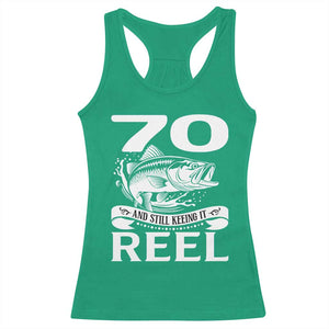 Still Keeping It Reel At 70 Racerback Tank Top Fisherman Birthday Gift TS12 Irish Green Print Your Wear