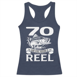 Still Keeping It Reel At 70 Racerback Tank Top Fisherman Birthday Gift TS12 Navy Print Your Wear