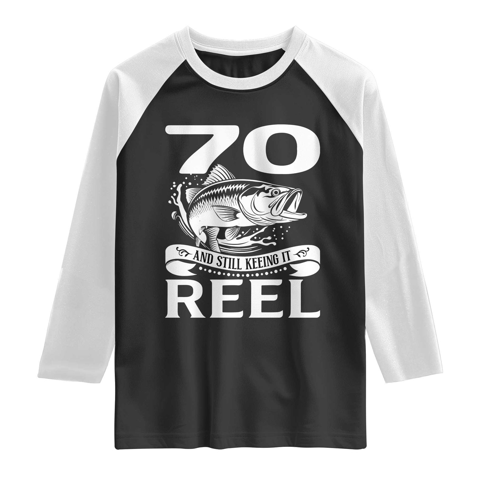 Still Keeping It Reel At 70 Raglan Shirt Fisherman Birthday Gift TS12 Black White Print Your Wear
