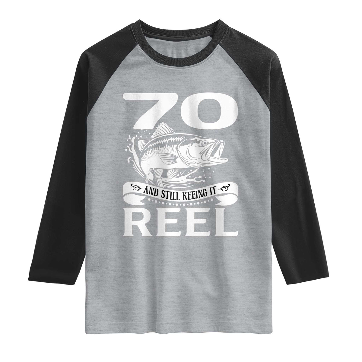 Still Keeping It Reel At 70 Raglan Shirt Fisherman Birthday Gift TS12 Heather Gray Black Print Your Wear
