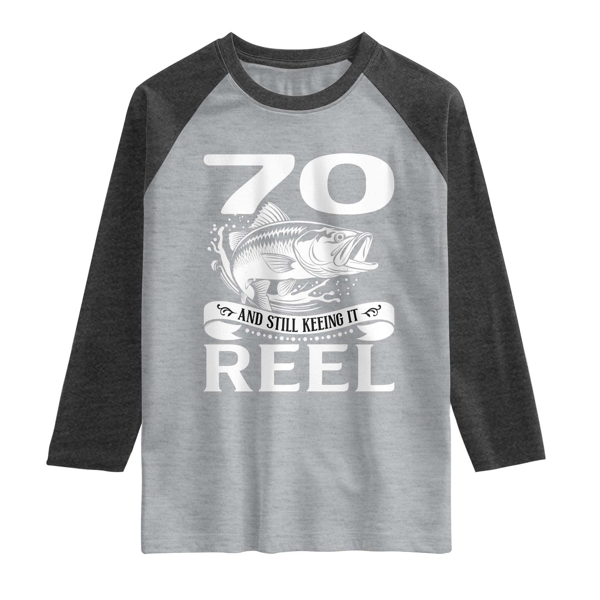Still Keeping It Reel At 70 Raglan Shirt Fisherman Birthday Gift TS12 Heather Gray Heather Charcoal Print Your Wear