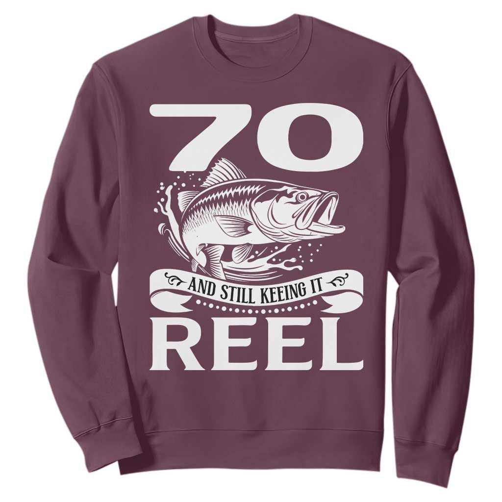 Still Keeping It Reel At 70 Sweatshirt Fisherman Birthday Gift TS12 Maroon Print Your Wear