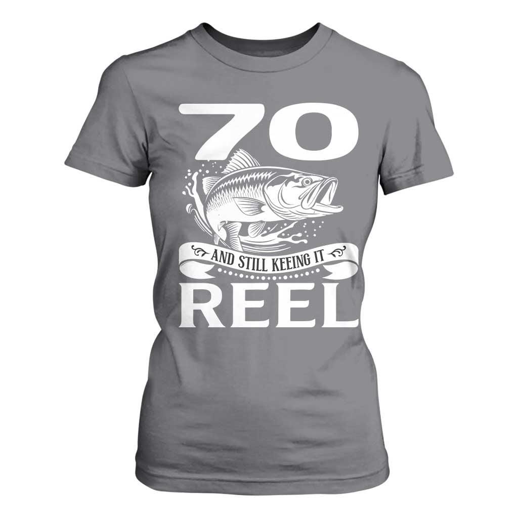Still Keeping It Reel At 70 T Shirt For Women Fisherman Birthday Gift TS12 Charcoal Print Your Wear
