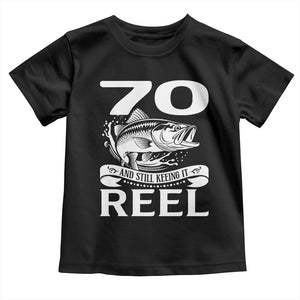 Still Keeping It Reel At 70 Toddler T Shirt Fisherman Birthday Gift TS12 Black Print Your Wear