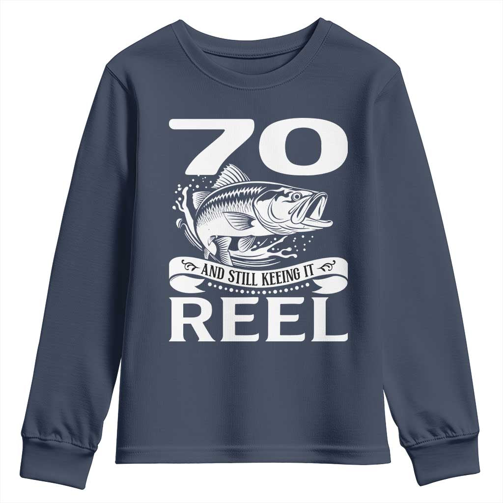 Still Keeping It Reel At 70 Youth Sweatshirt Fisherman Birthday Gift TS12 Navy Print Your Wear