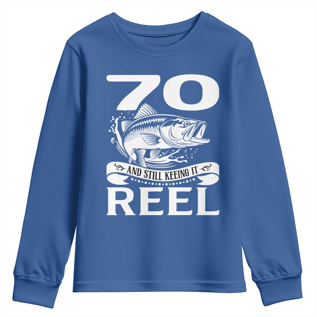 Still Keeping It Reel At 70 Youth Sweatshirt Fisherman Birthday Gift TS12 Royal Blue Print Your Wear