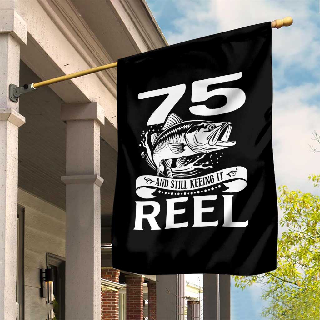 Still Keeping It Reel At 75 Garden Flag Fisherman Birthday Gift TS12 Print Your Wear