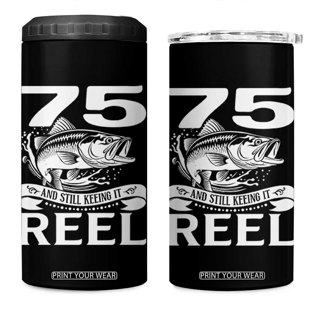 Still Keeping It Reel At 75 4 in 1 Can Cooler Tumbler Fisherman Birthday Gift TS12 One Size: 16 oz Black Print Your Wear