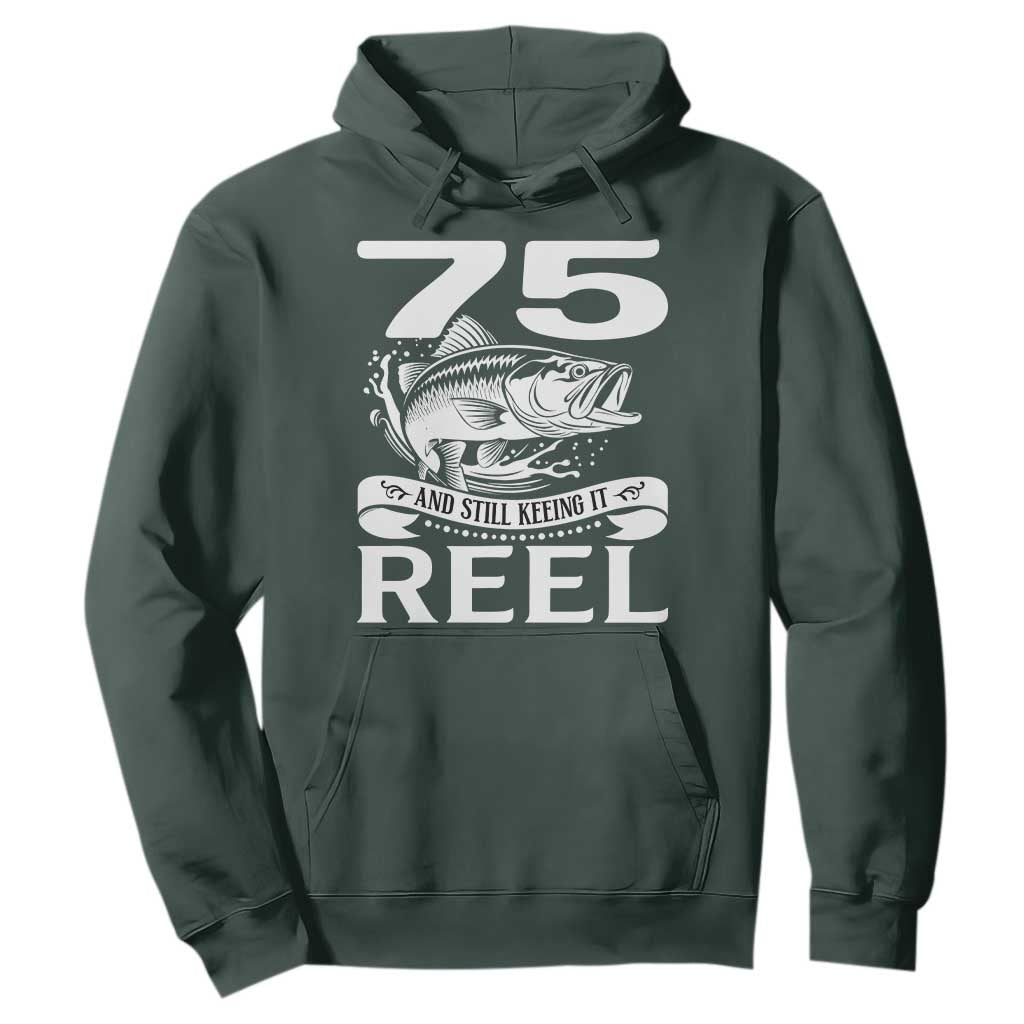 Still Keeping It Reel At 75 Hoodie Fisherman Birthday Gift TS12 Dark Forest Green Print Your Wear