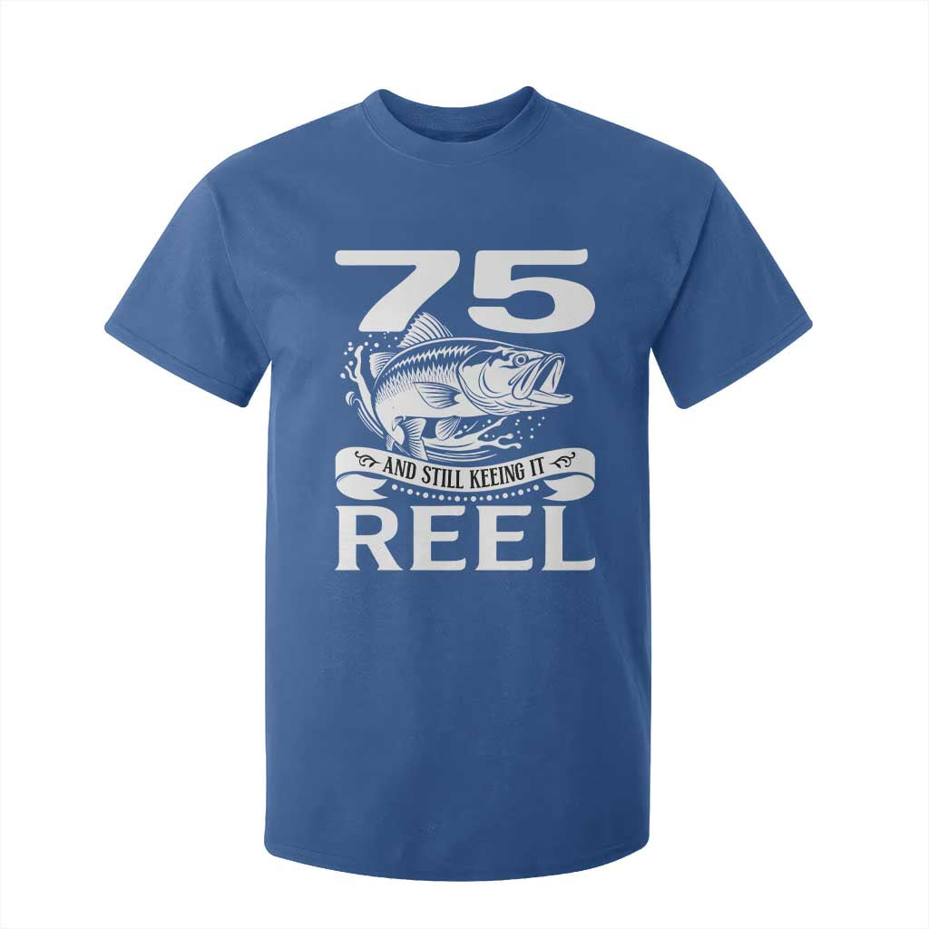 Still Keeping It Reel At 75 T Shirt For Kid Fisherman Birthday Gift TS12 Royal Blue Print Your Wear