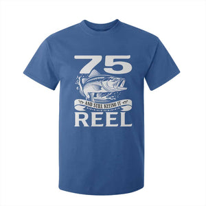 Still Keeping It Reel At 75 T Shirt For Kid Fisherman Birthday Gift TS12 Royal Blue Print Your Wear